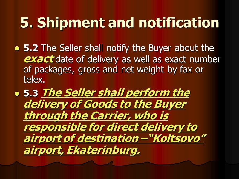 5. Shipment and notification  5.2 The Seller shall notify the Buyer about the